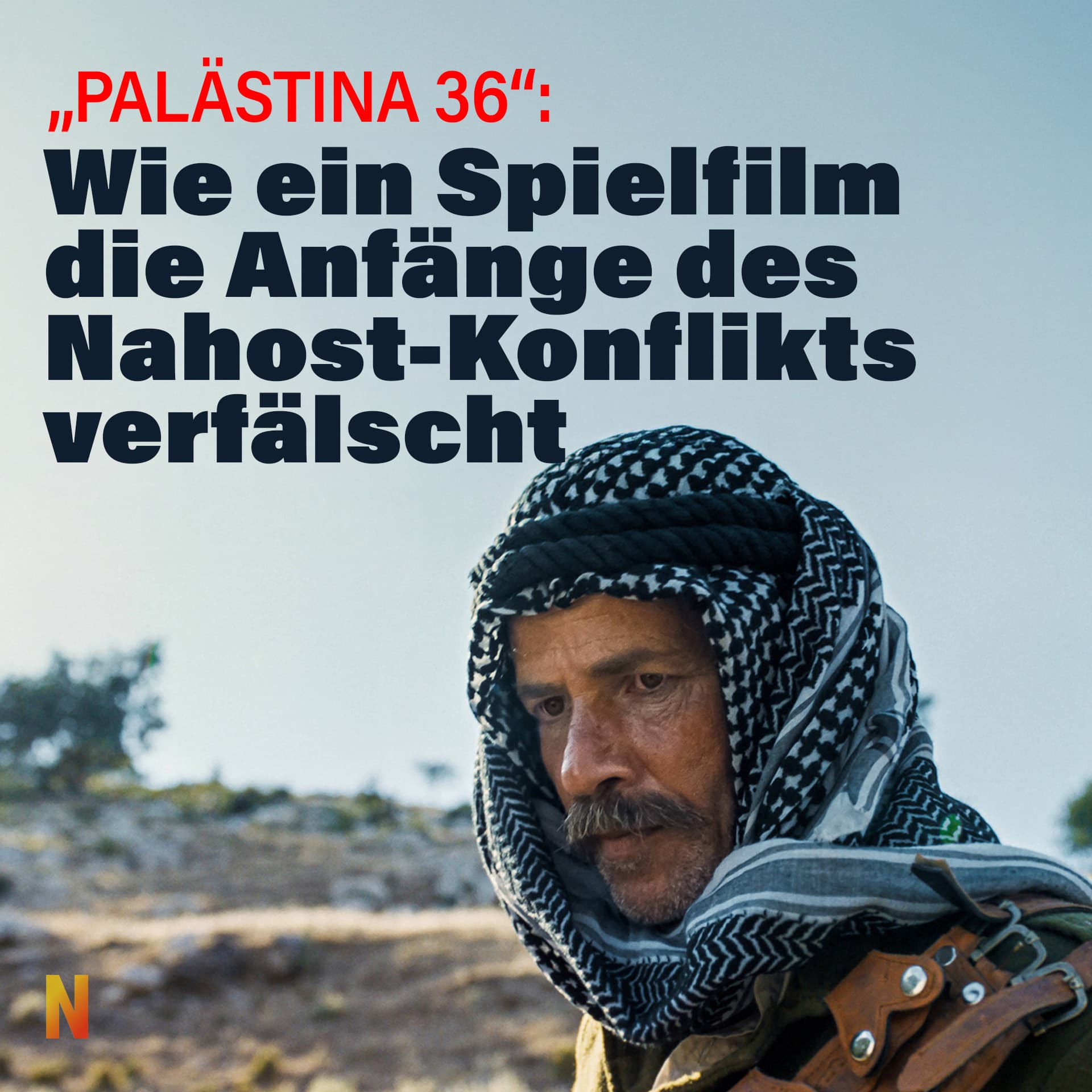 „Palästina 36“: Wie ein Spielfilm die Anfänge des Nahost-Konflikts verfälscht