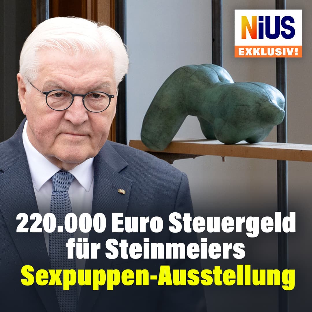NIUS exklusiv! 220.000 Euro Steuergeld für Steinmeiers Sexpuppen-Ausstellung