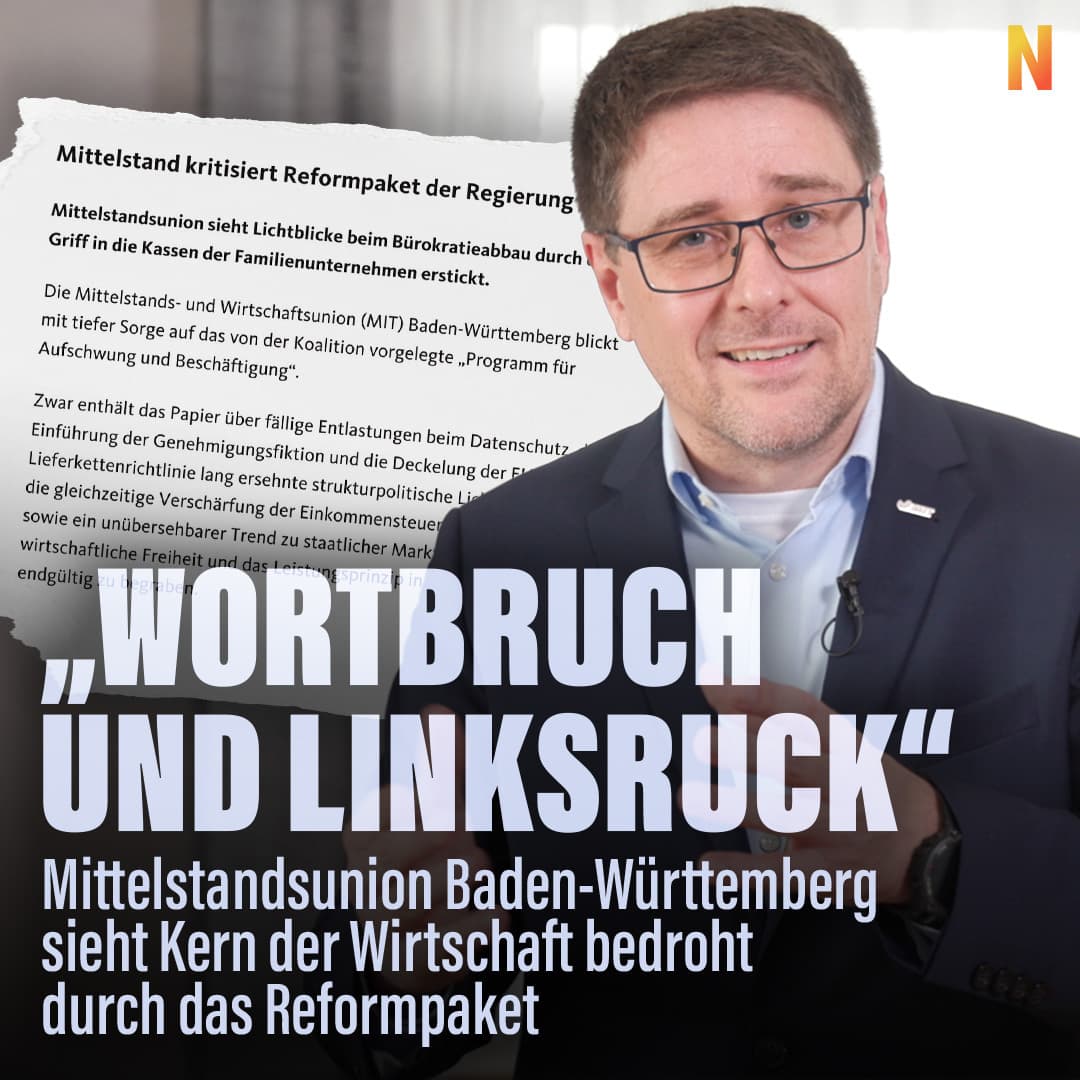 „Wortbruch und Linksruck“! Mittelstandsunion BW sieht Kern der Wirtschaft durch Reformpaket bedroht