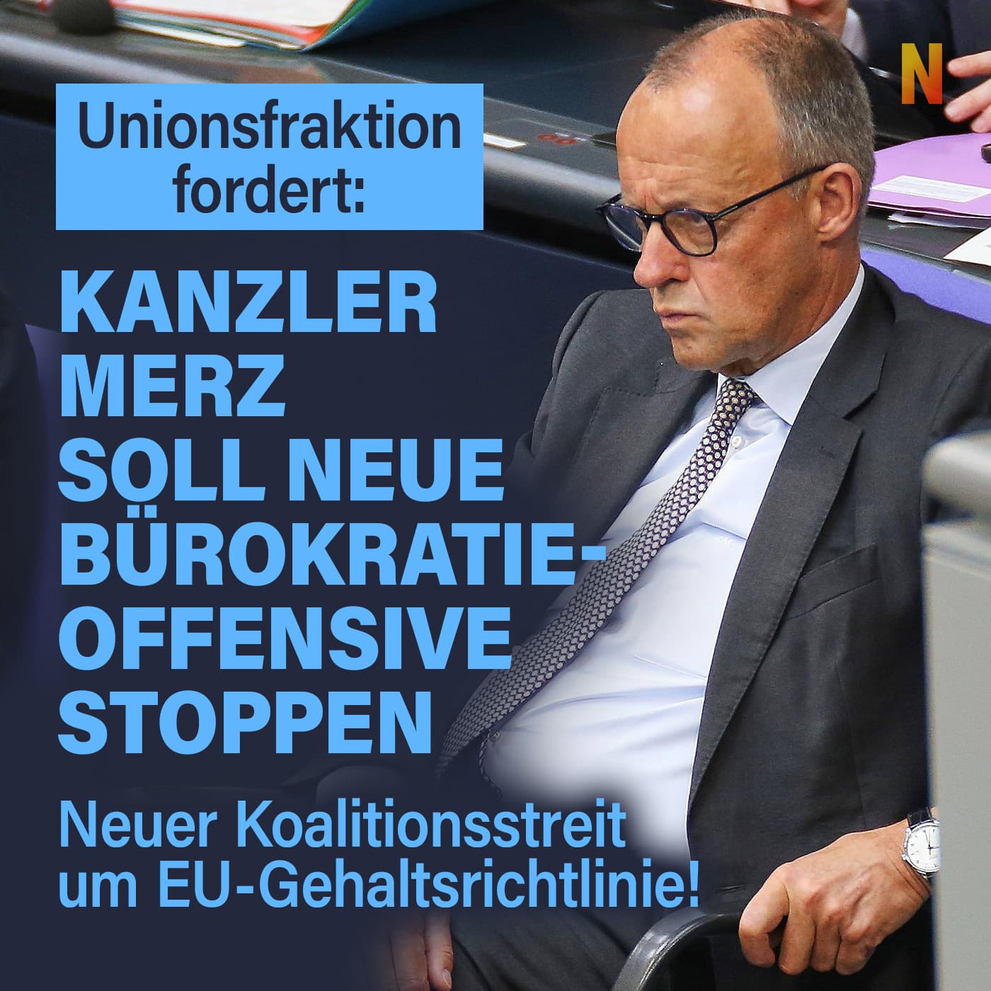 Neuer Koalitionsstreit um EU-Gehaltsrichtlinie! Unionsfraktion fordert: Kanzler Friedrich Merz soll neue Bürokratie-Offensive stoppen