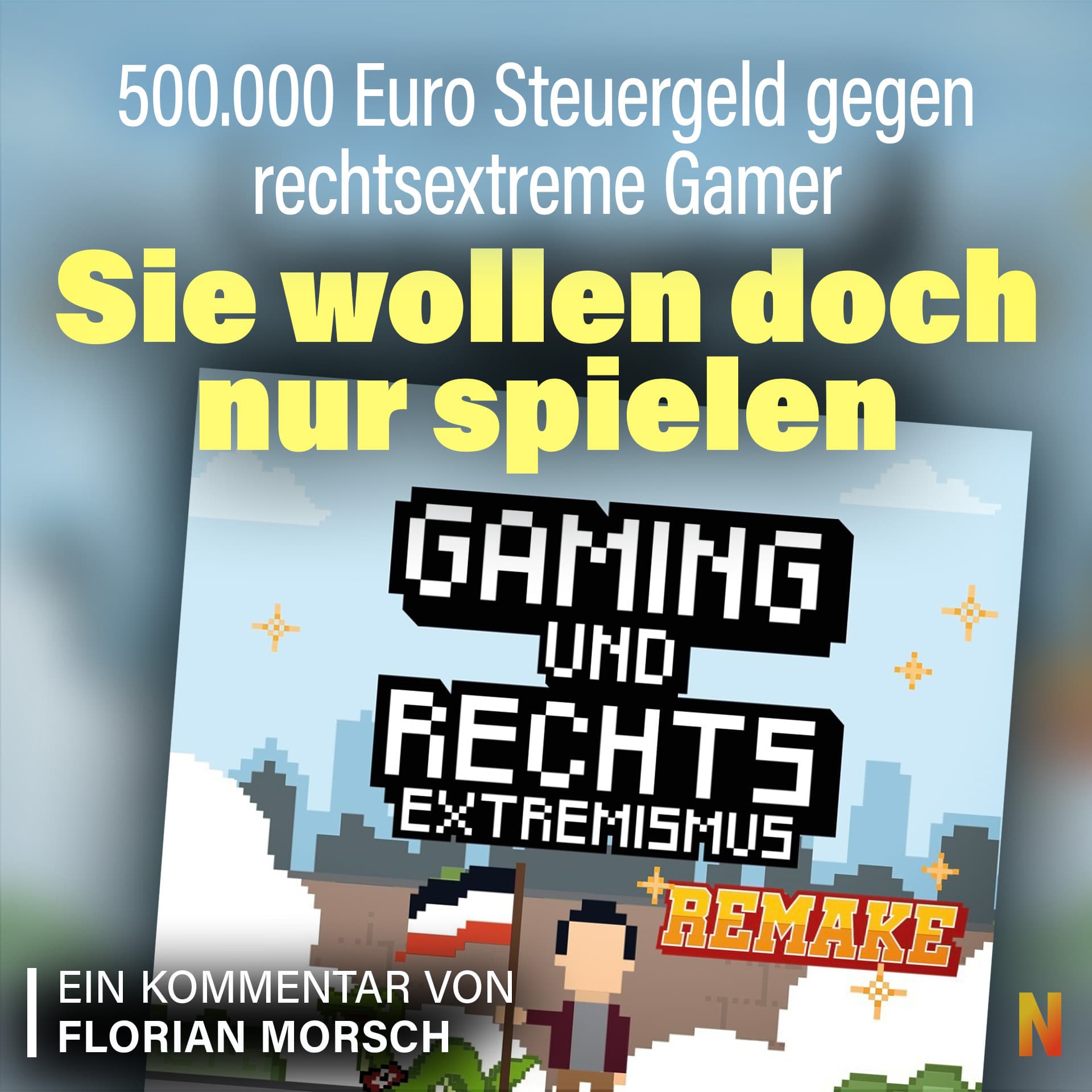 500.000 Euro Steuergeld gegen rechtsextreme Gamer: Sie wollen doch nur spielen