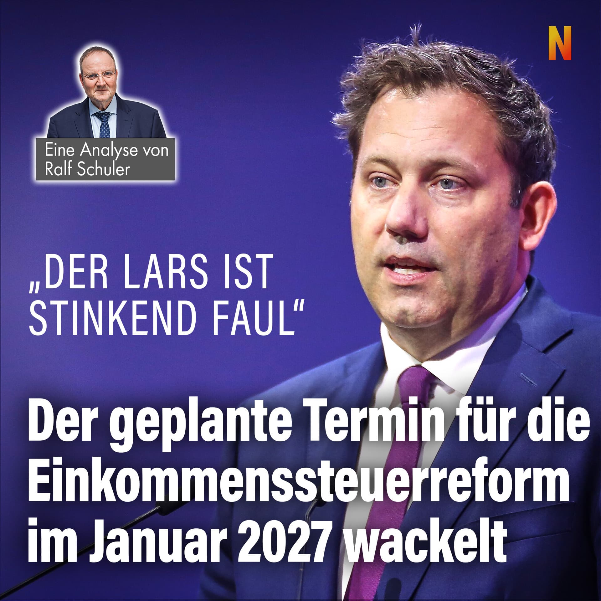 „Der Lars ist stinkend faul“: Der geplante Termin für die Einkommenssteuerreform im Januar 2027 wackelt