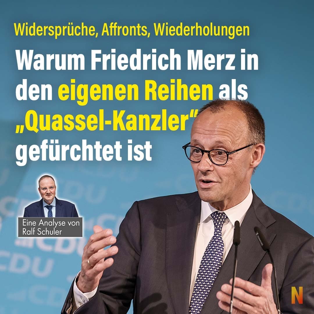 Warum Friedrich Merz in den eigenen Reihen als „Quassel-Kanzler“ gefürchtet ist