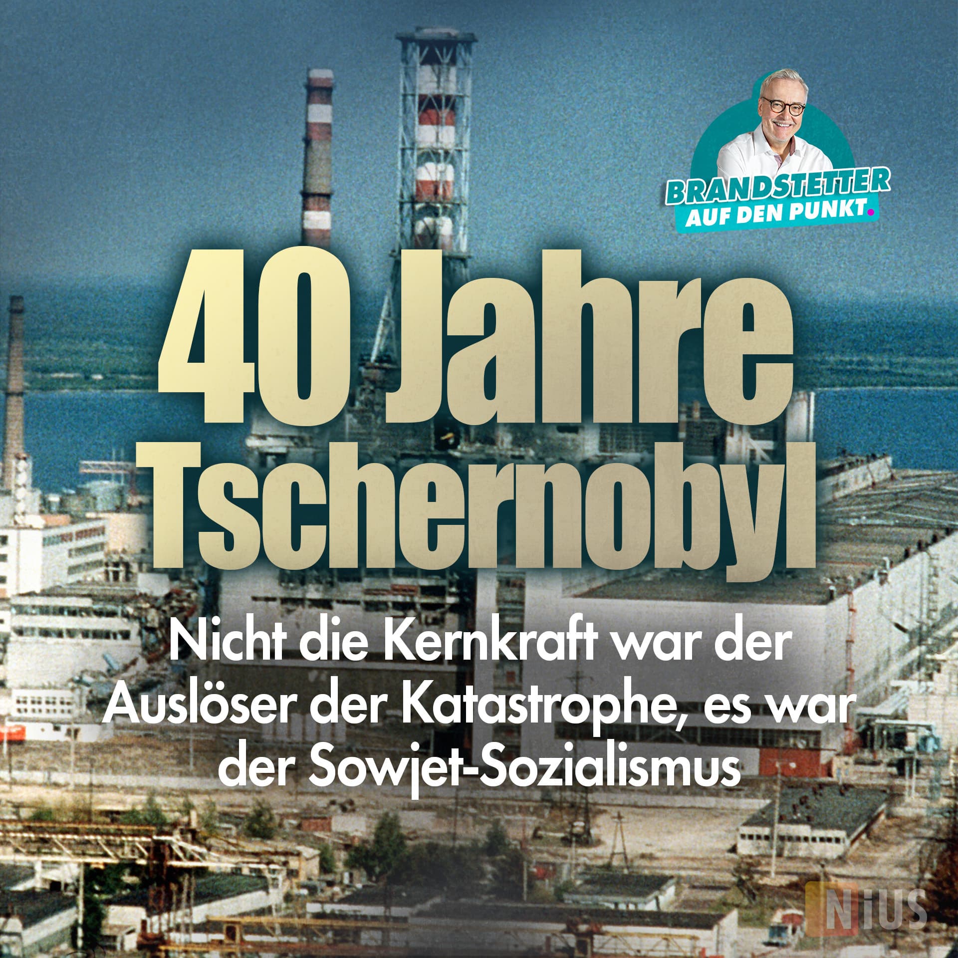 40 Jahre Tschernobyl: Nicht die Kernkraft war der Auslöser der Katastrophe, es war der Sowjet-Sozialismus