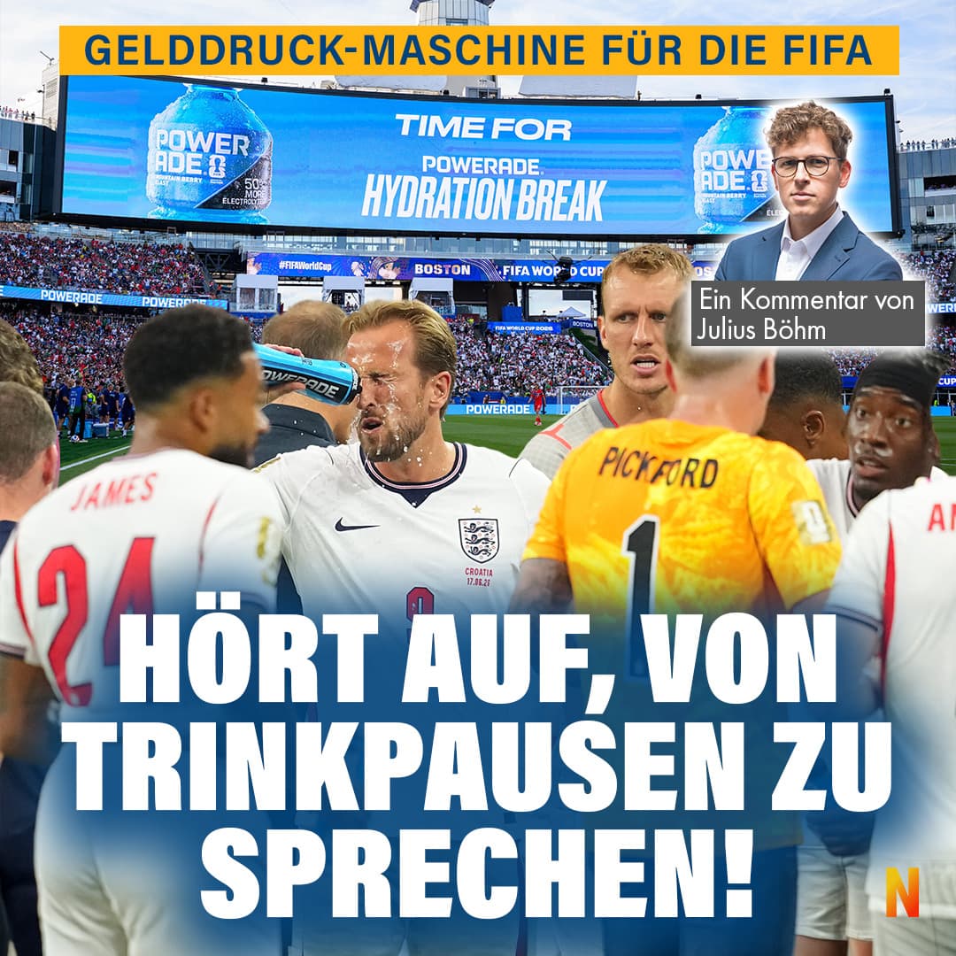 Gelddruck-Maschine für die FIFA: Hört auf, von Trinkpausen zu sprechen!