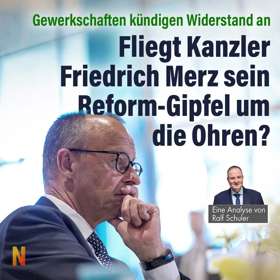 Gewerkschaften kündigen Widerstand an: Fliegt Kanzler Friedrich Merz sein Reform-Gipfel um die Ohren?