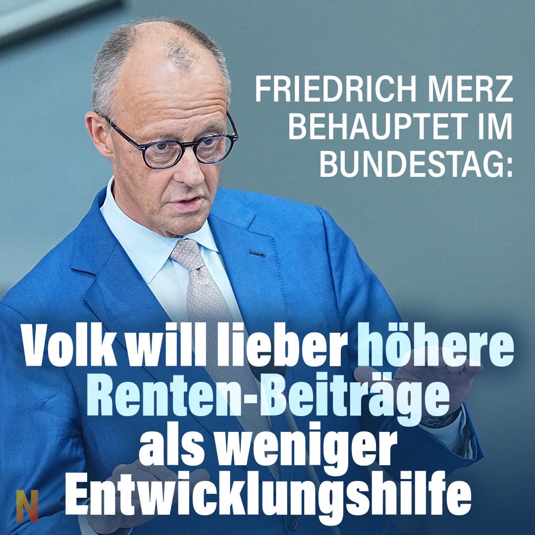 Merz behauptet: Volk will lieber höhere Renten-Beiträge als Einsparungen bei Entwicklungshilfe