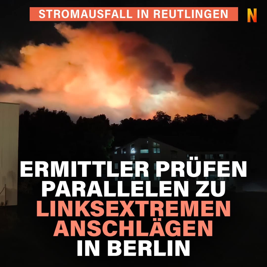 Stromausfall in Reutlingen: Ermittler prüfen Parallelen zu linksextremen Anschlägen in Berlin