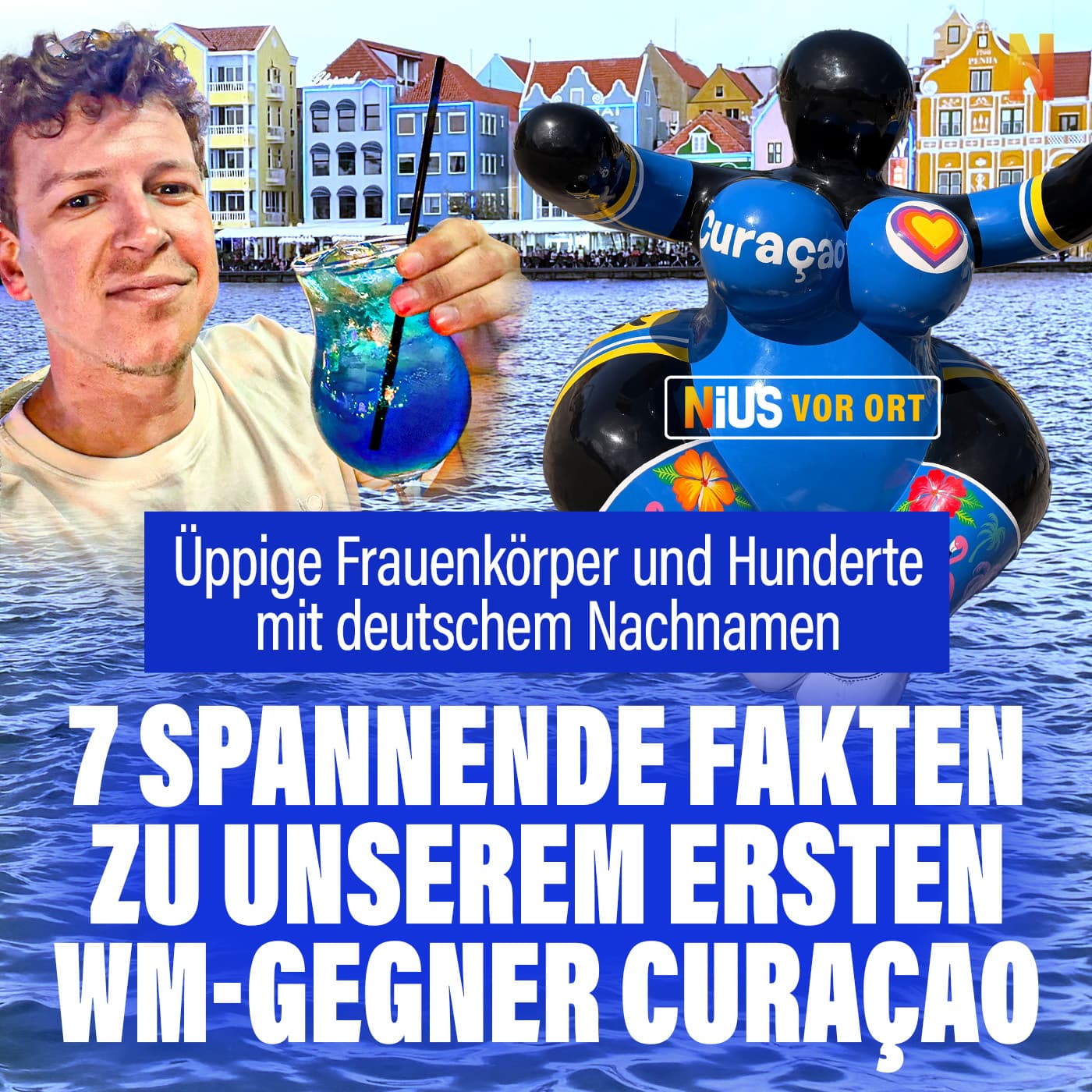 Üppige Frauenkörper und Hunderte mit deutschem Nachnamen: 7 spannende Fakten zu unserem ersten WM-Gegner Curaçao